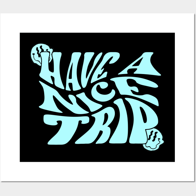 Have A Nice Trip (Blue) Wall Art by CelestialTees